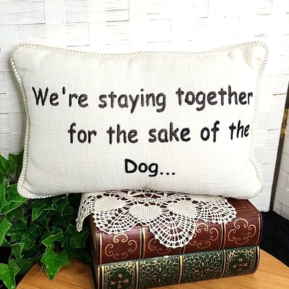 👉 "WE'RE STAYING TOGETHER FOR THE SAKE OF THE DOG" ACCENT PILLOW ~B&W 11 X 7 - Picture 5 of 5